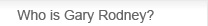 Who is Gary Rodney?