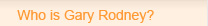 Who is Gary Rodney?